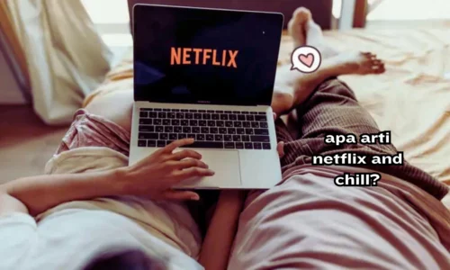 Apa Arti Netflix and Chill? Istilah yang Populer di Kalangan Muda