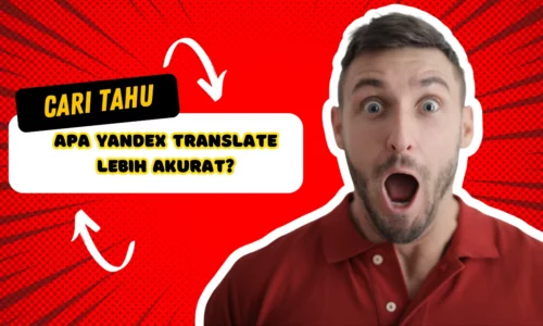 Cari Tahu, Apa Yandex Translate Lebih Akurat? Simak Disini!