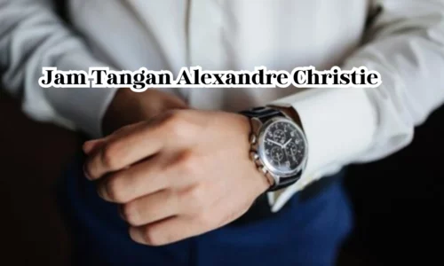 4 Keunggulan Jam Tangan Alexandre Christie