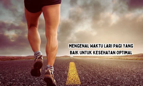 Mengenal Waktu Lari Pagi yang Baik untuk Kesehatan Optimal