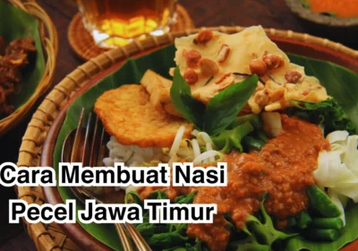 Cara Membuat Nasi Pecel Jawa Timur, Resep Mudah dan Gampang