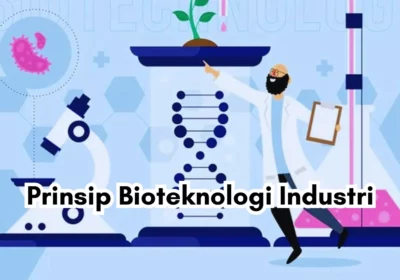 Pahami Prinsip Bioteknologi Industri untuk Kebutuhan Pembelajaran