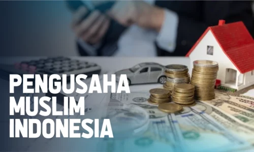 5 Daftar Pengusaha Muslim Indonesia Tersukses